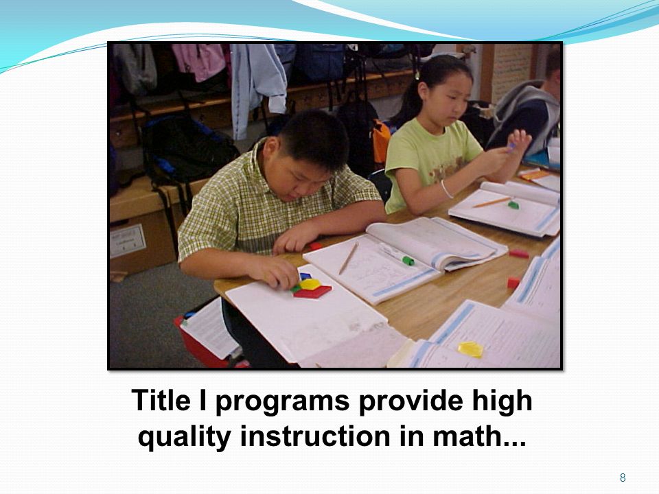 Title I programs provide high quality instruction in math...