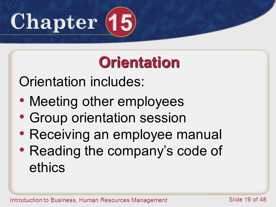 Orientation Orientation includes: Meeting other employees