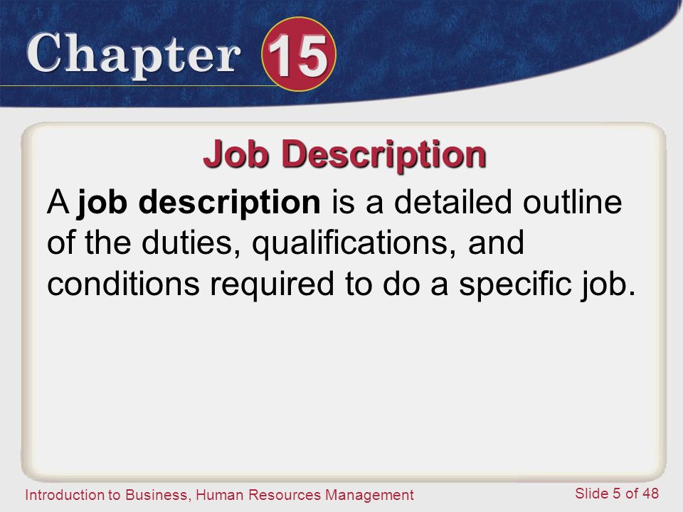 Job Description A job description is a detailed outline of the duties, qualifications, and conditions required to do a specific job.