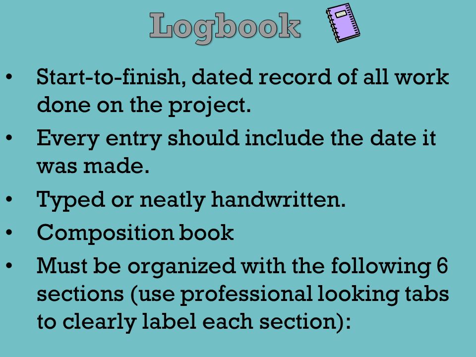 Logbook Start-to-finish, dated record of all work done on the project.