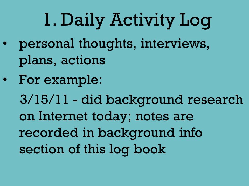 1. Daily Activity Log personal thoughts, interviews, plans, actions