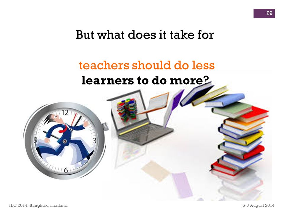 But what does it take for teachers should do less learners to do more