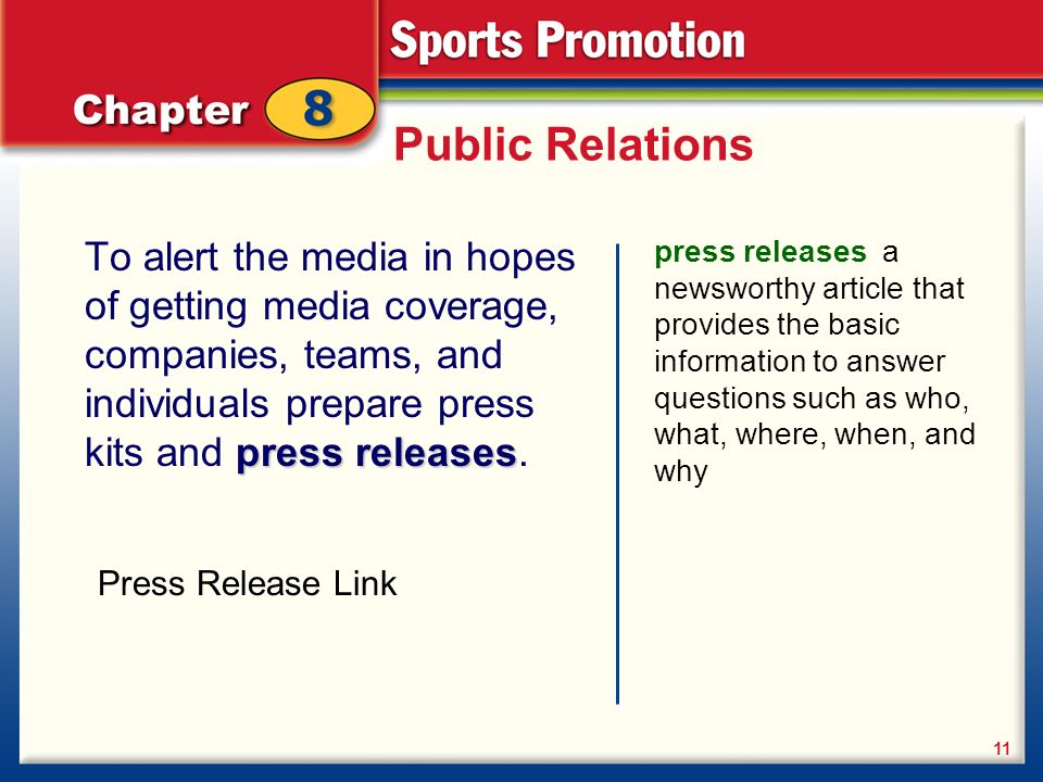 Public Relations To alert the media in hopes of getting media coverage, companies, teams, and individuals prepare press kits and press releases.