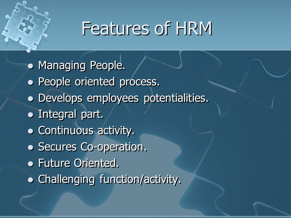 Features of HRM Managing People. People oriented process.