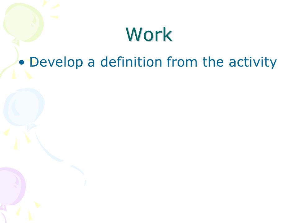 Work Develop a definition from the activity