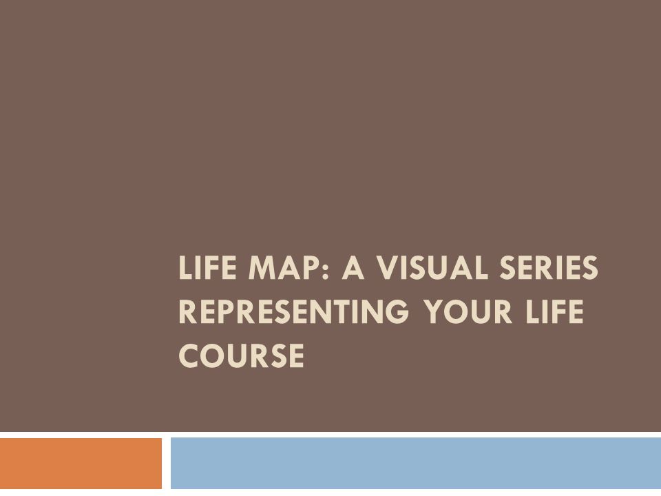 LIFE MAP: A Visual Series Representing Your Life Course