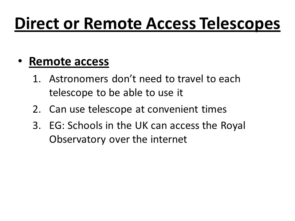 Direct or Remote Access Telescopes