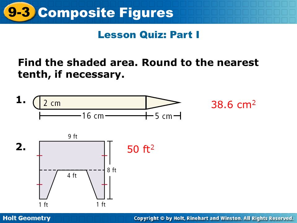 Lesson Quiz: Part I Find the shaded area. Round to the nearest tenth, if necessary cm2. 2.