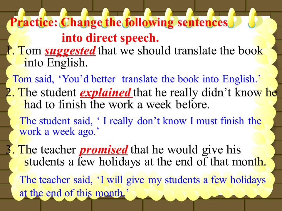 Practice: Change the following sentences into direct speech.