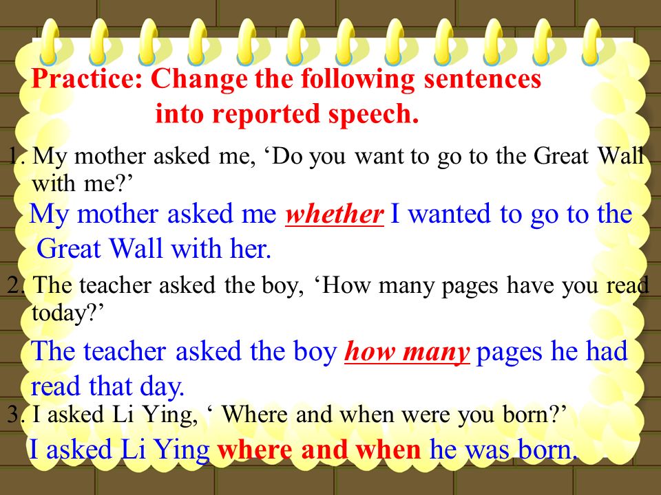 Practice: Change the following sentences into reported speech.