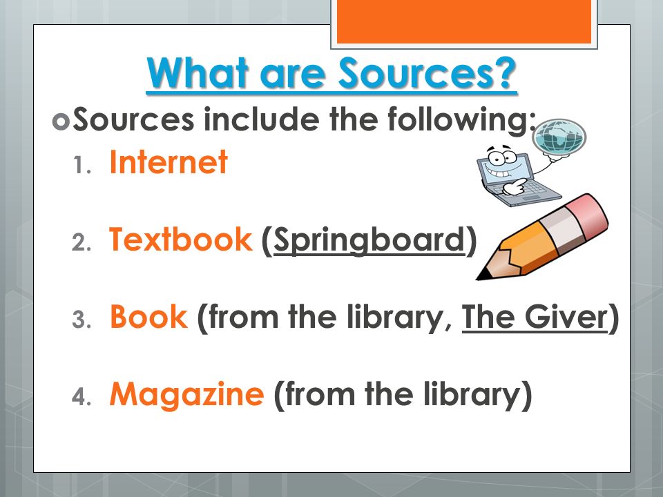 What are Sources Sources include the following: Internet
