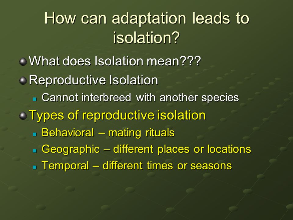 How can adaptation leads to isolation