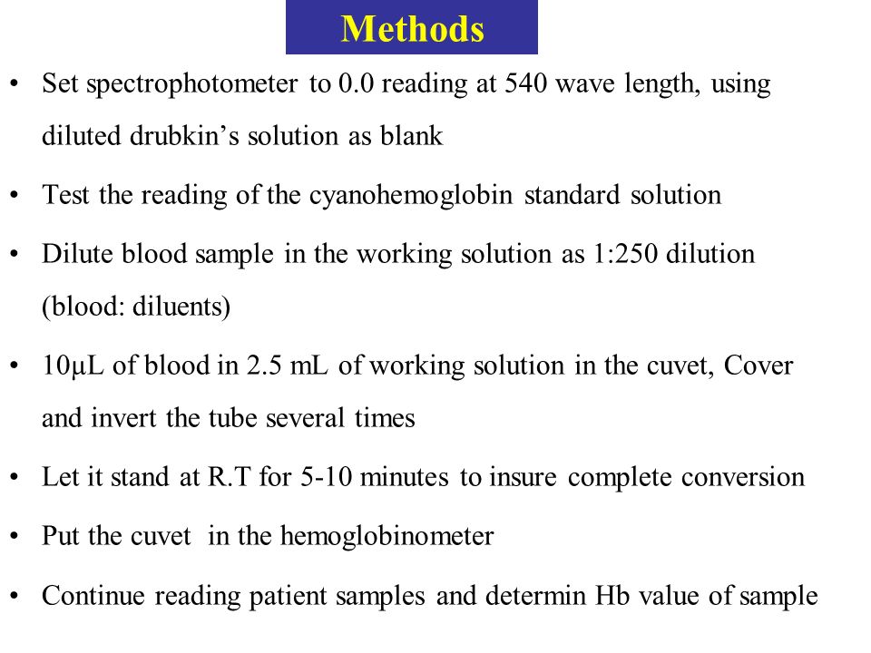 Methods Set spectrophotometer to 0.0 reading at 540 wave length, using diluted drubkin’s solution as blank.