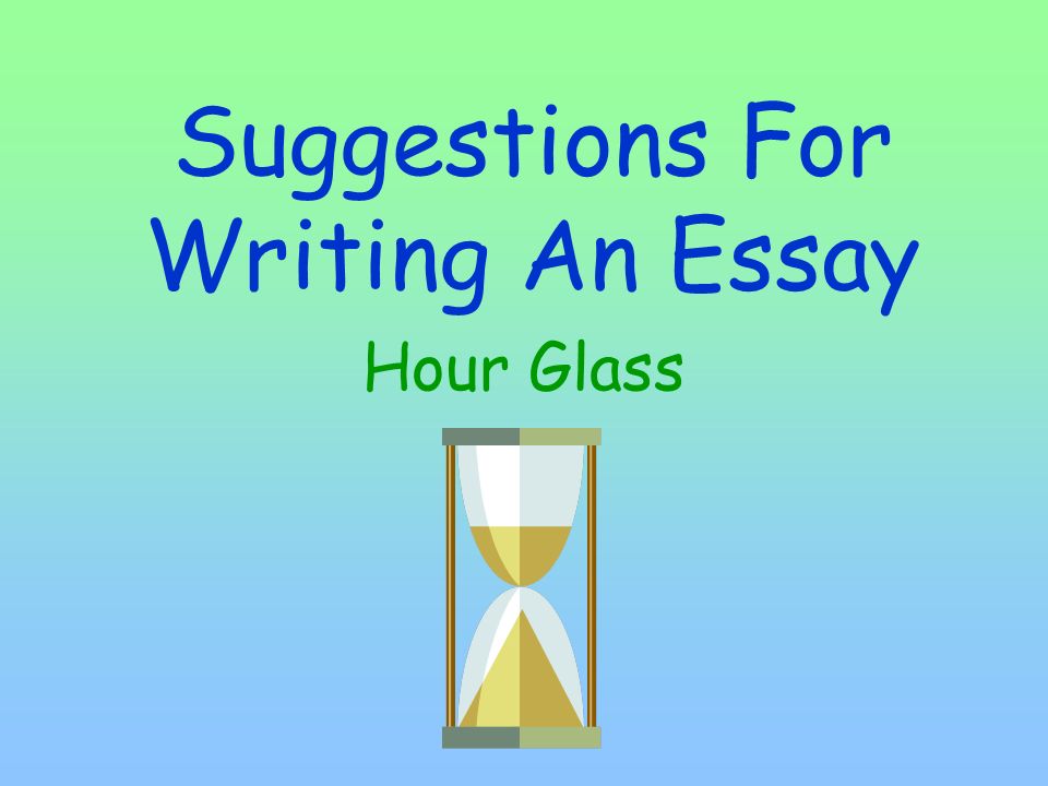 Suggestions For Writing An Essay
