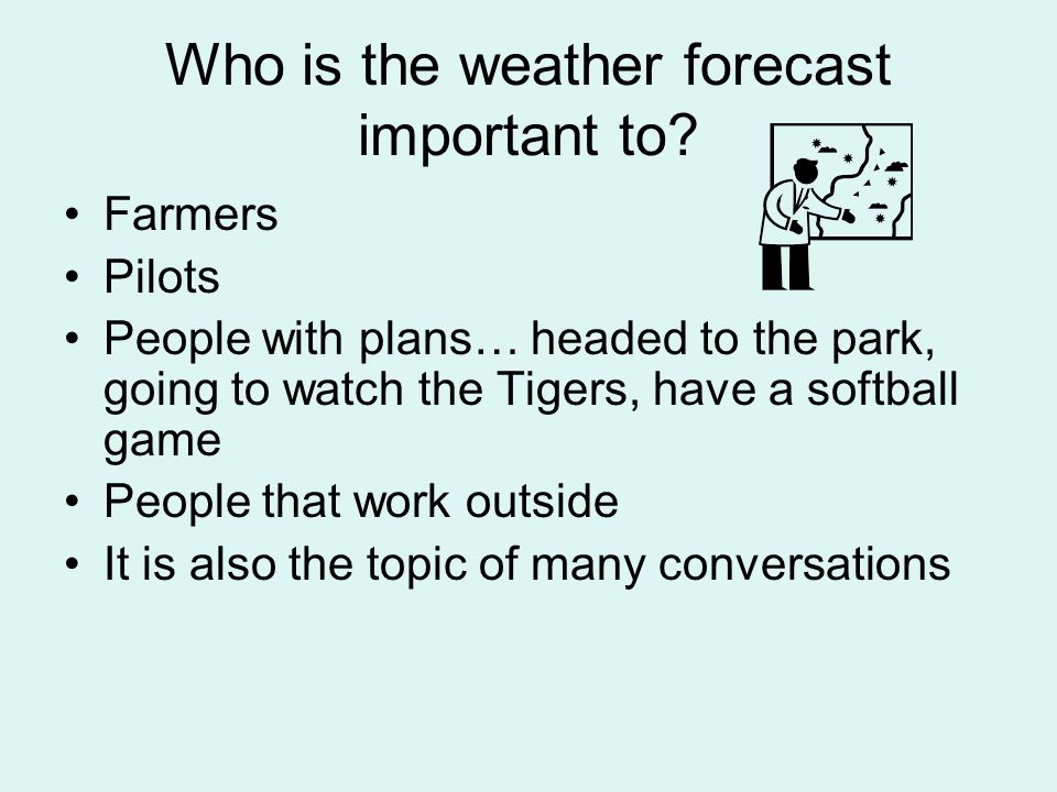 Who is the weather forecast important to