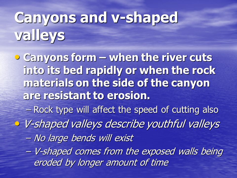 Canyons and v-shaped valleys