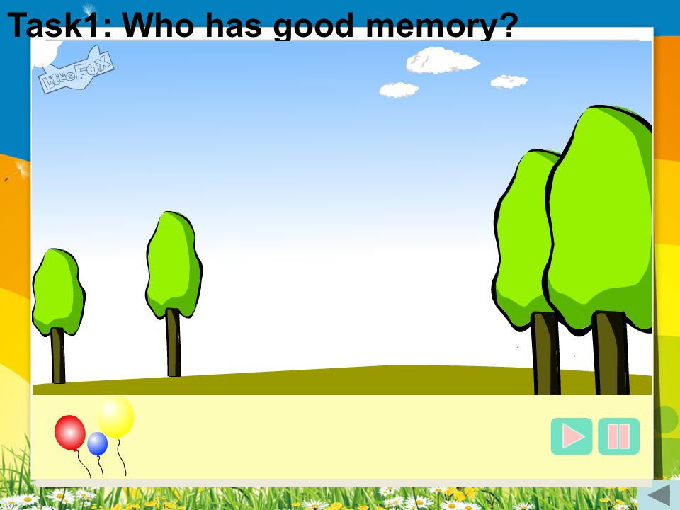 Task1: Who has good memory