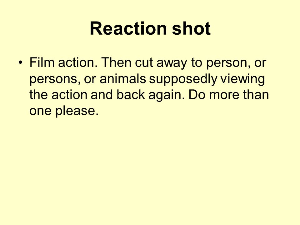 Reaction shot Film action.
