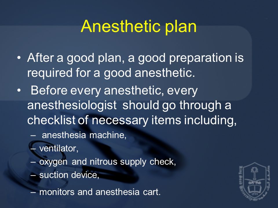 Anesthetic plan After a good plan, a good preparation is required for a good anesthetic.