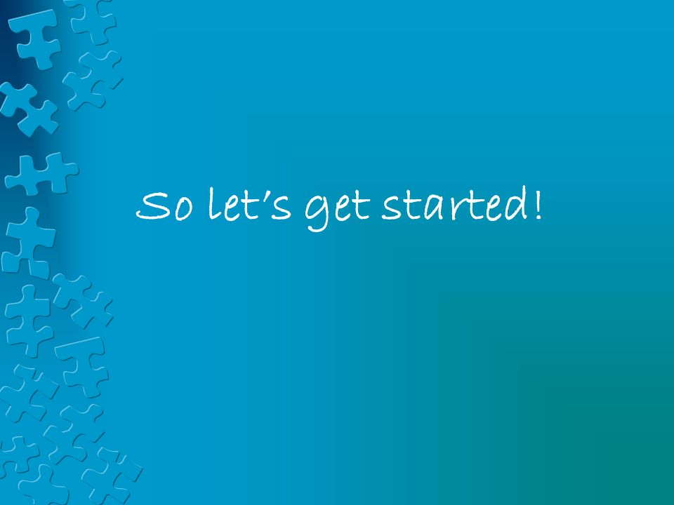 So let’s get started!