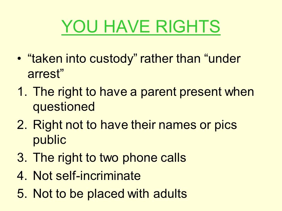YOU HAVE RIGHTS taken into custody rather than under arrest