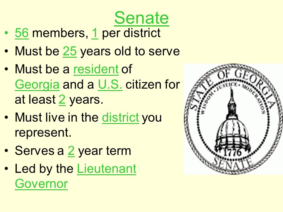 Senate 56 members, 1 per district Must be 25 years old to serve
