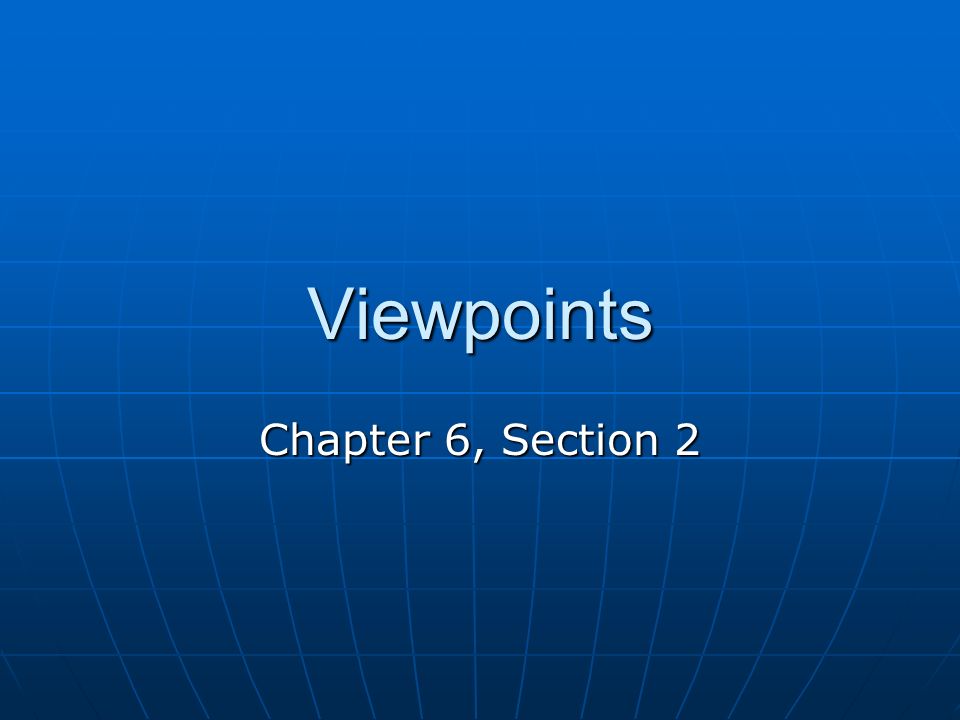 Viewpoints Chapter 6, Section 2