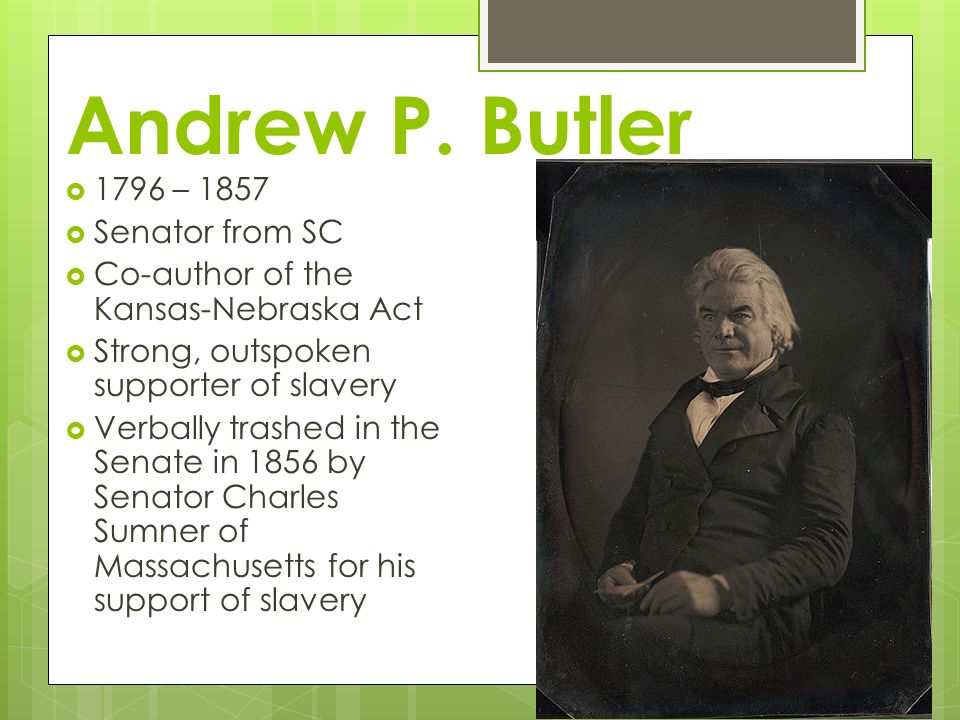 Andrew P. Butler 1796 – 1857 Senator from SC
