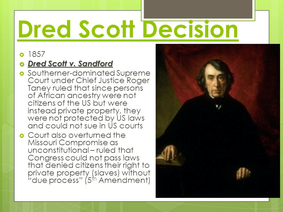 Dred Scott Decision 1857 Dred Scott v. Sandford