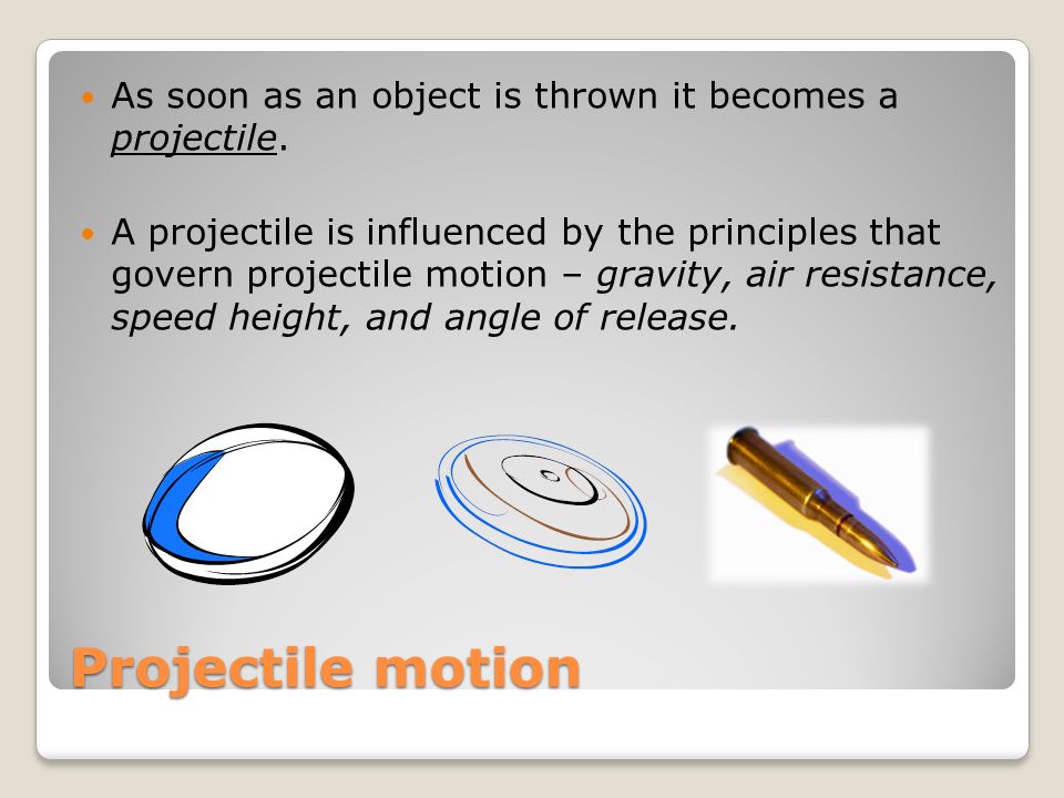 As soon as an object is thrown it becomes a projectile.