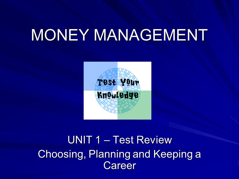 UNIT 1 – Test Review Choosing, Planning and Keeping a Career