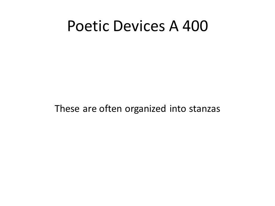 These are often organized into stanzas
