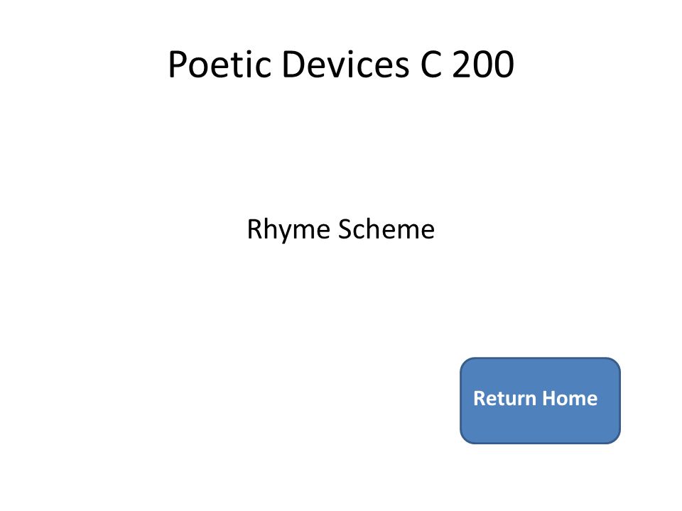 Poetic Devices C 200 Rhyme Scheme Return Home