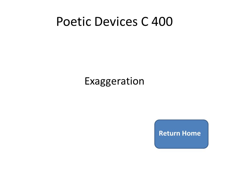 Poetic Devices C 400 Exaggeration Return Home