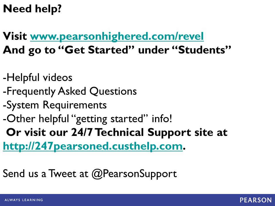 Need help Visit   And go to Get Started under Students -Helpful videos.