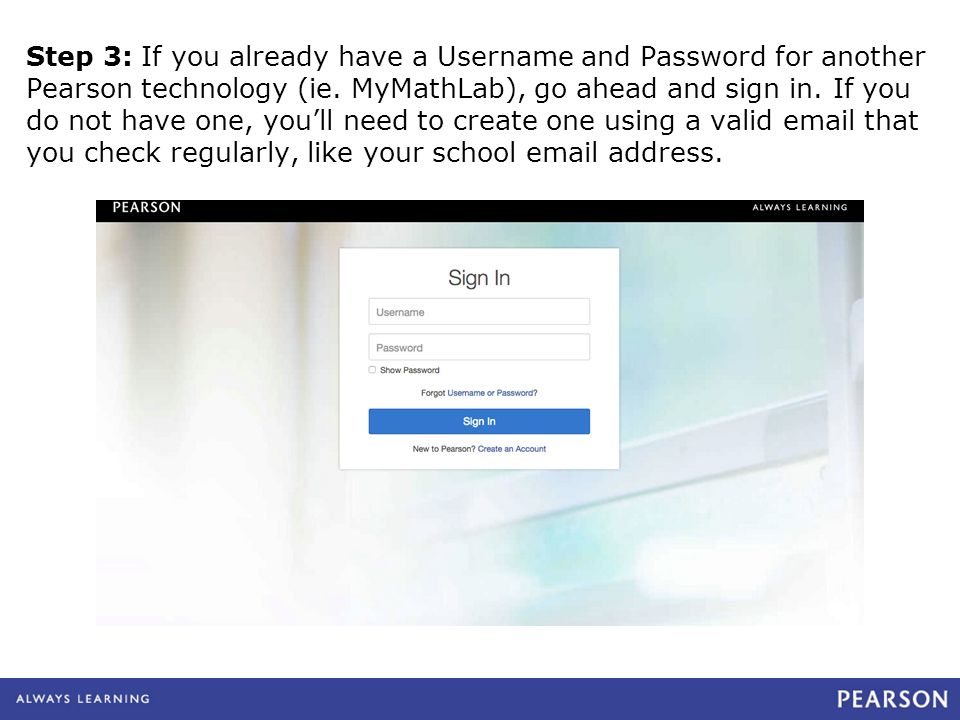 Step 3: If you already have a Username and Password for another Pearson technology (ie.