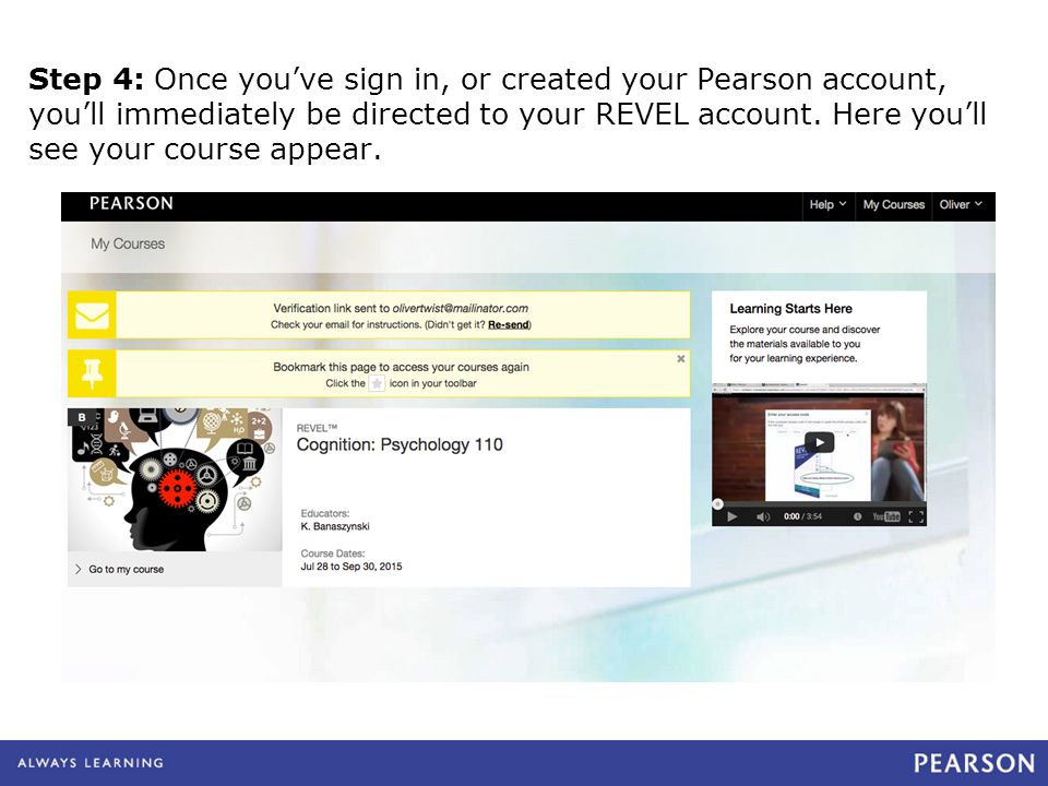Step 4: Once you’ve sign in, or created your Pearson account, you’ll immediately be directed to your REVEL account.
