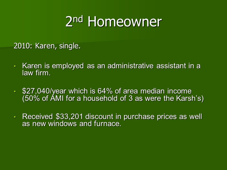 2nd Homeowner 2010: Karen, single.