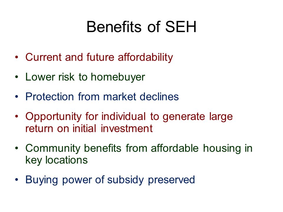 Benefits of SEH Current and future affordability