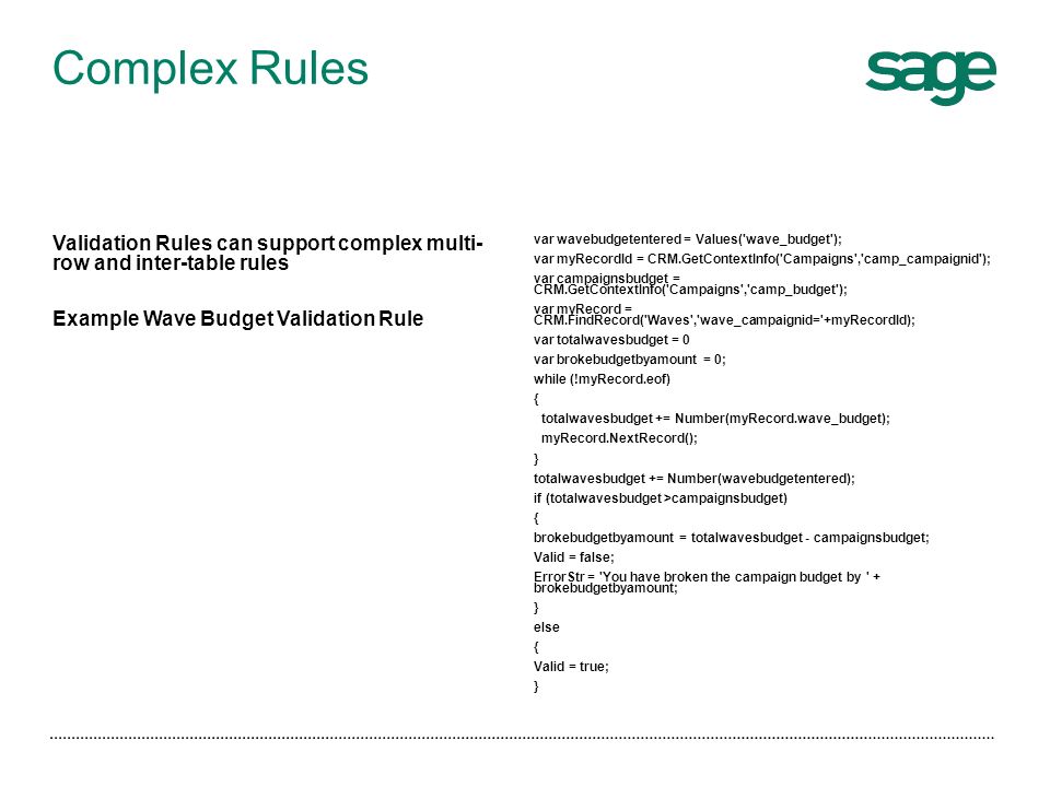 Complex Rules Validation Rules can support complex multi- row and inter-table rules Example Wave Budget Validation Rule