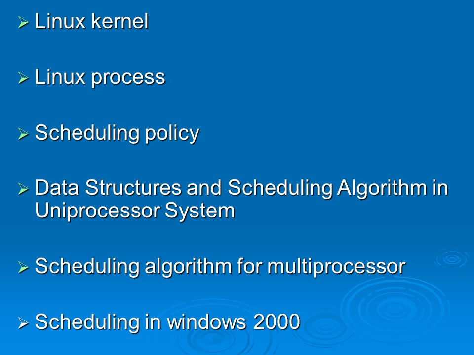 Linux kernel Linux process. Scheduling policy. Data Structures and Scheduling Algorithm in Uniprocessor System.