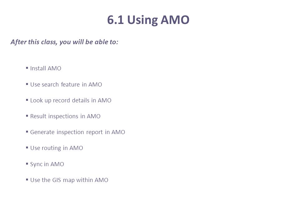 6.1 Using AMO After this class, you will be able to: Install AMO
