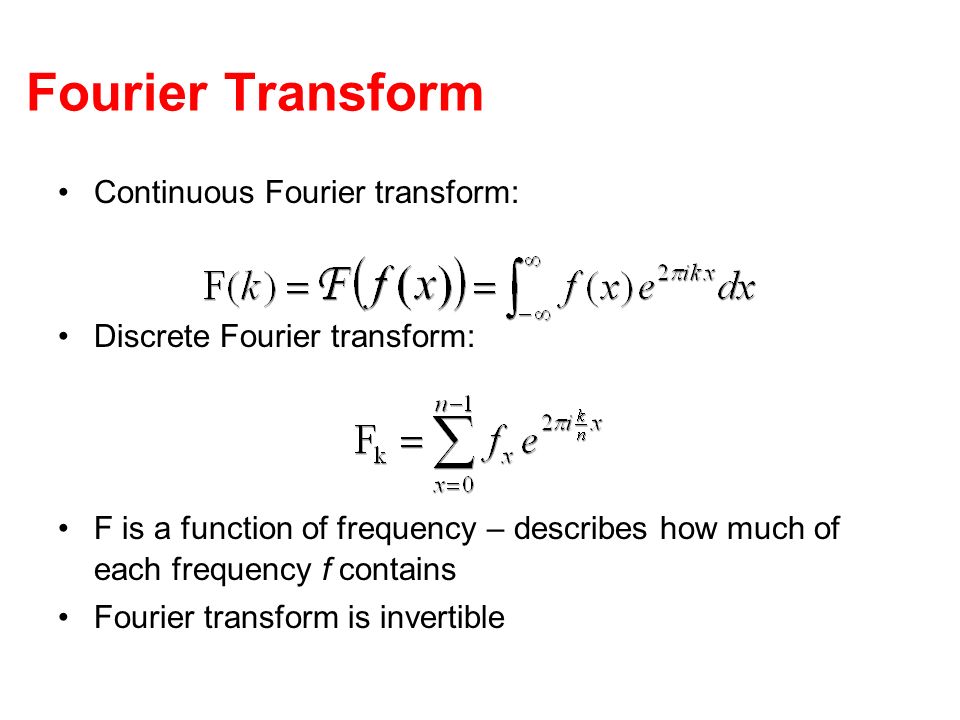 Fourier Transform Continuous Fourier transform: