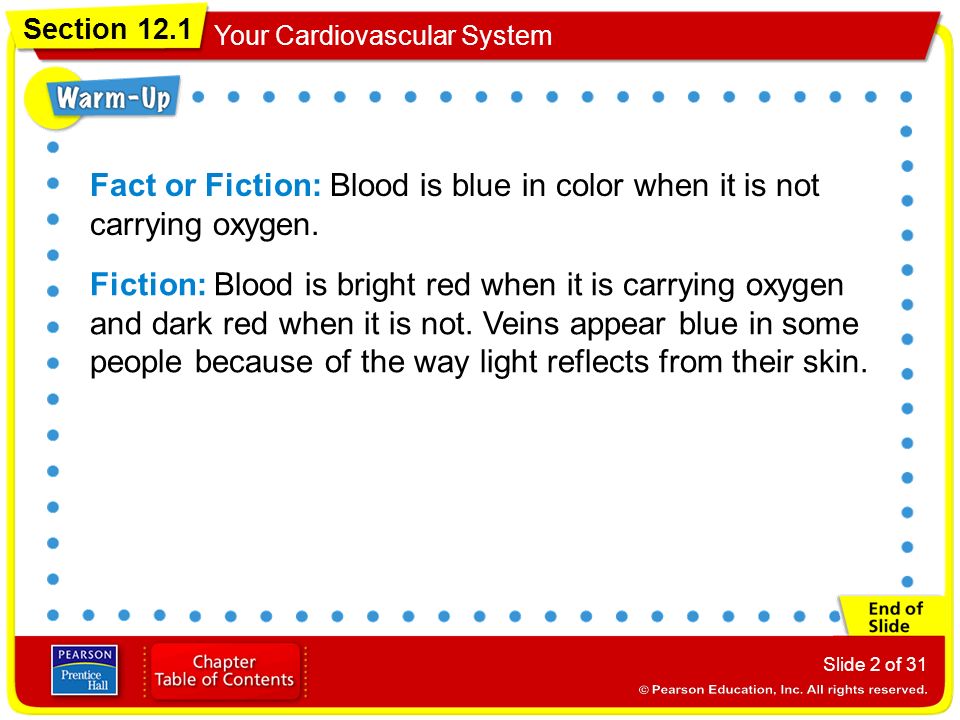 Fact or Fiction: Blood is blue in color when it is not carrying oxygen.