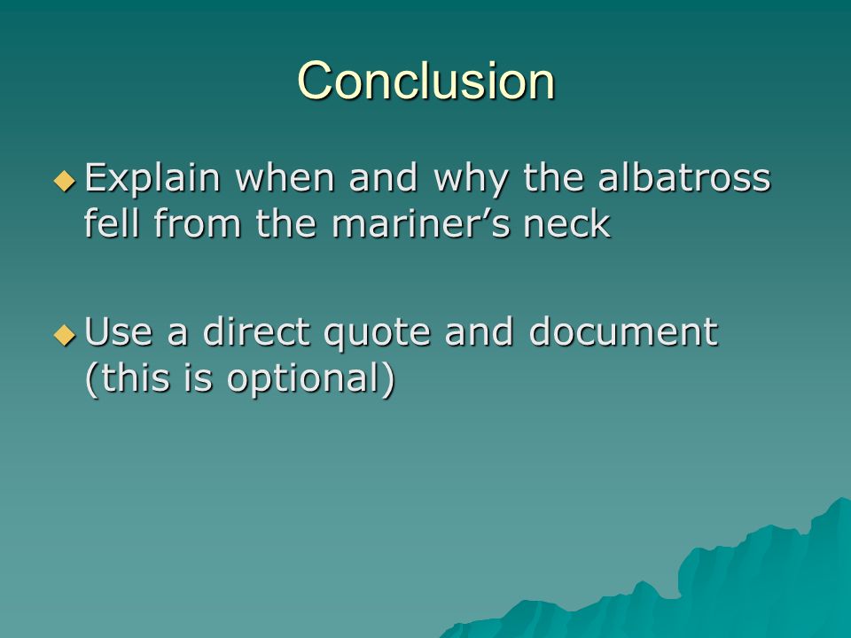 Conclusion Explain when and why the albatross fell from the mariner’s neck.