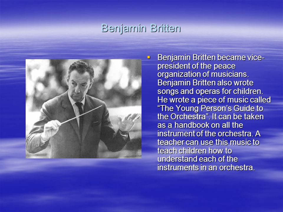 Famous people of great britain. Бенджамин Бриттен презентация. Бенджамин Бриттен опера. Презентация на тему Бенджамин. Бенджамин Бриттен самые известные произведения.