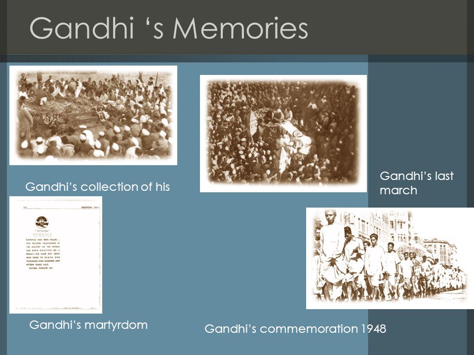 Gandhi ‘s Memories Gandhi’s last march