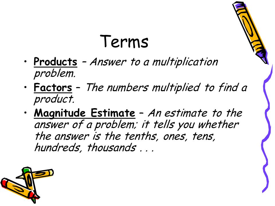 Terms Products – Answer to a multiplication problem.