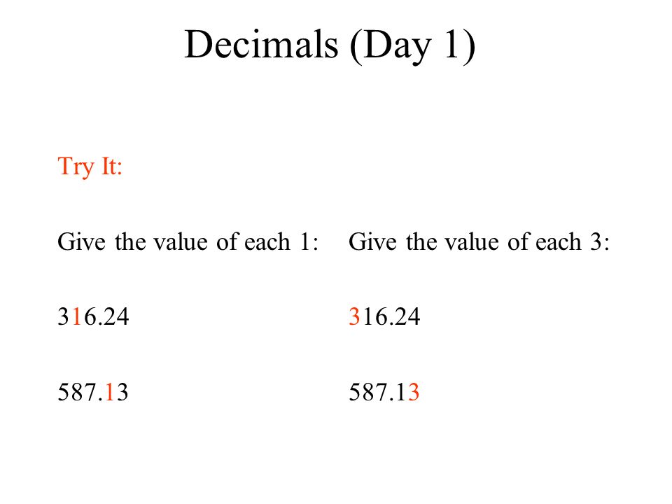 Decimals (Day 1) Try It: Give the value of each 1: