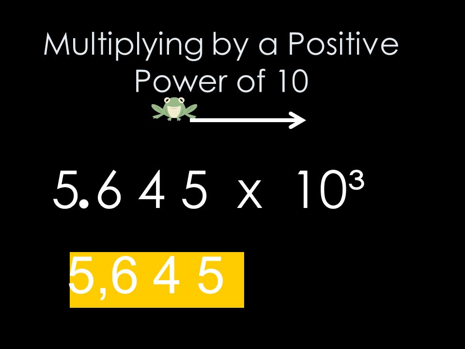 Multiplying by a Positive Power of 10